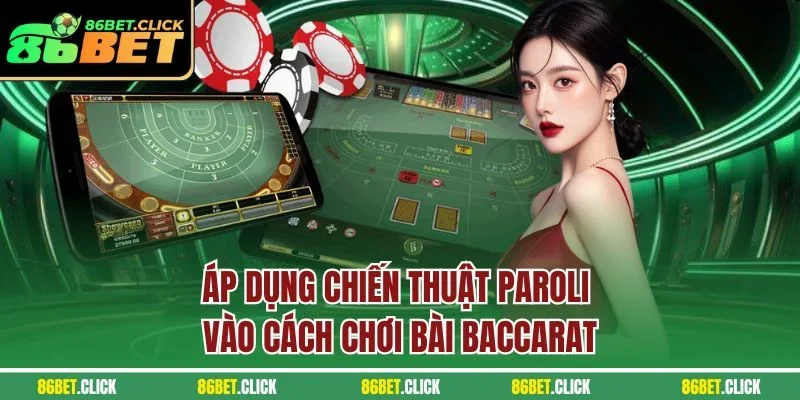 Áp dụng chiến thuật Paroli vào cách chơi Baccarat