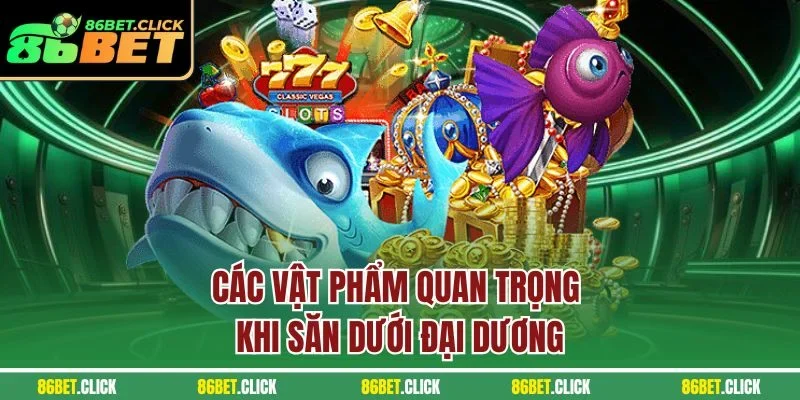 Các vật phẩm quan trọng khi săn dưới đại dương