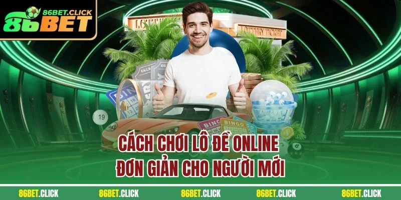 Cách chơi lô đề online đơn giản cho người mới